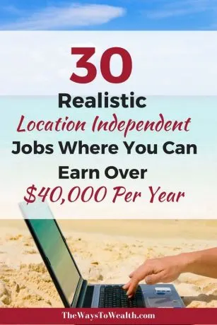 30 Realistic Location Independent jobs where you can earn over $40,000 per year - Pinterest image for TheWayToWealth.com