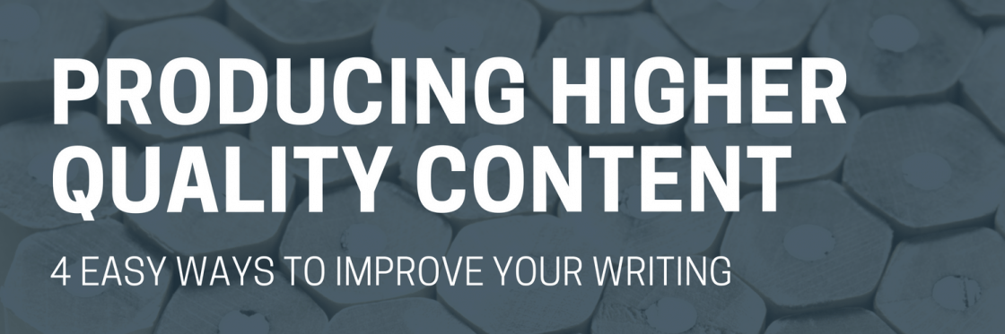 producing higher quality content