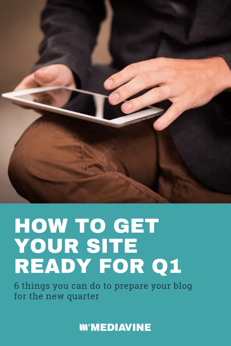 How to Get Your Site Ready for Q1 (via Mediavine)