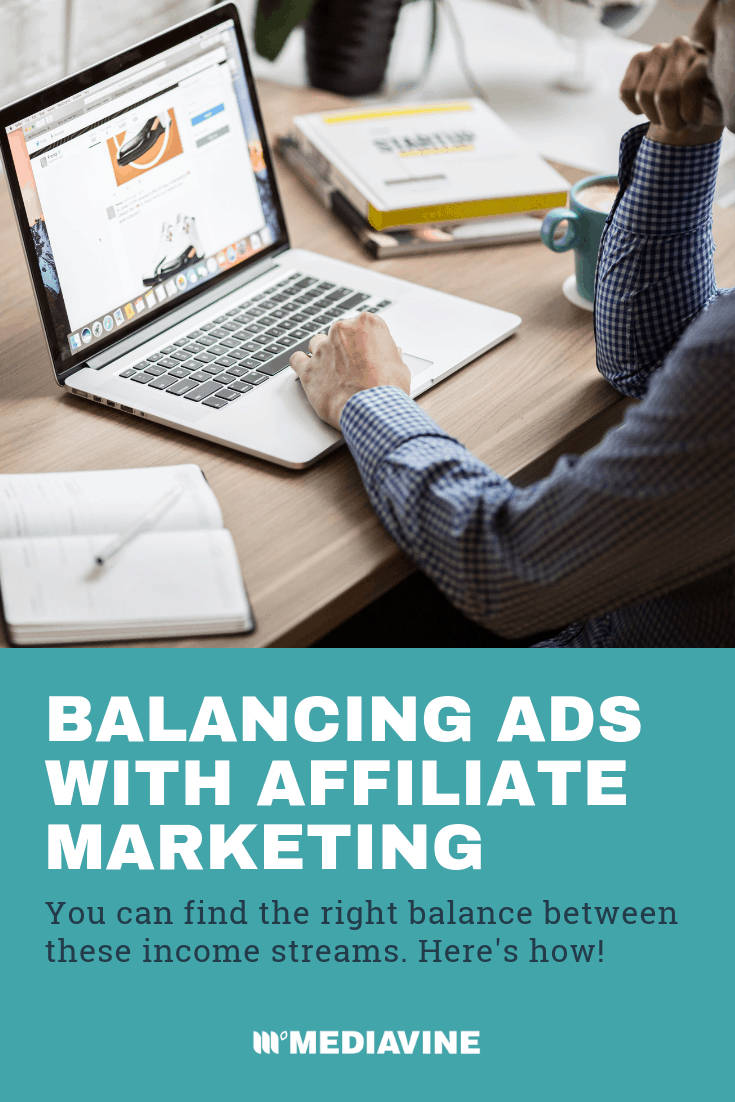 Mediavine Ads and Affiliate Marketing: Striking the Right Balance