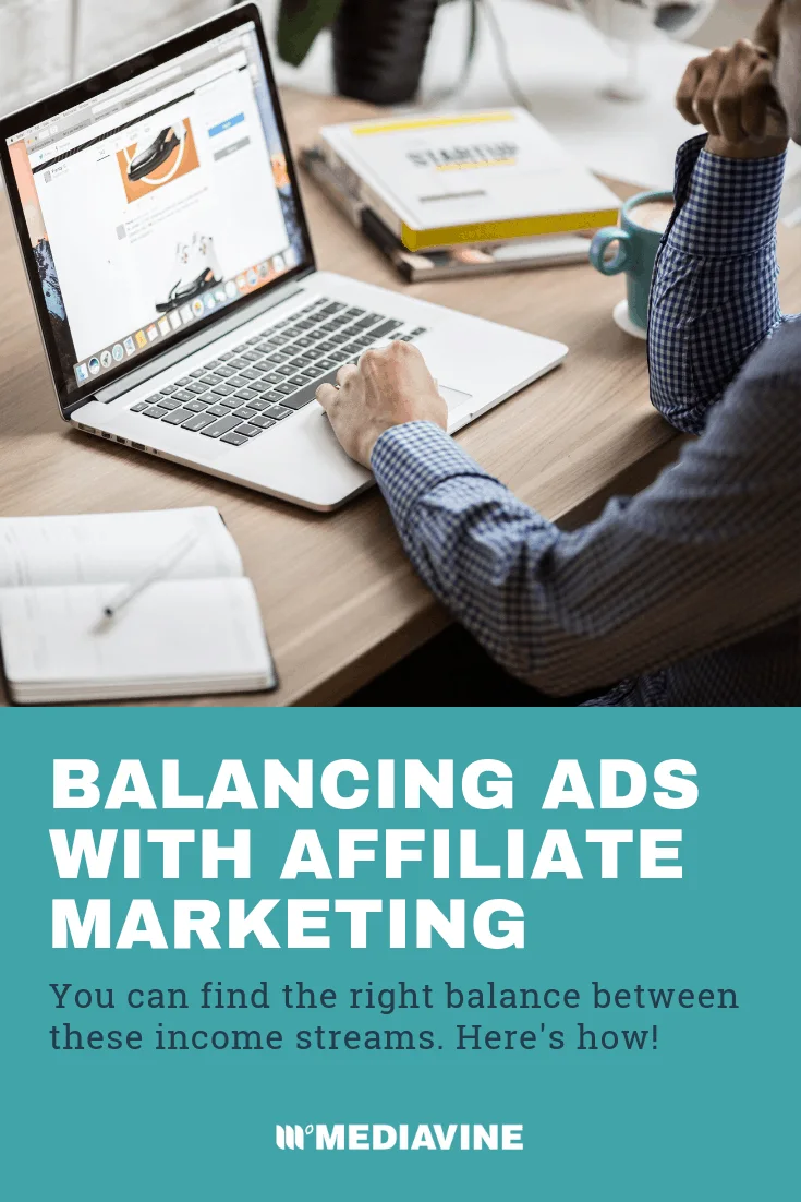 Mediavine Ads and Affiliate Marketing: Striking the Right Balance