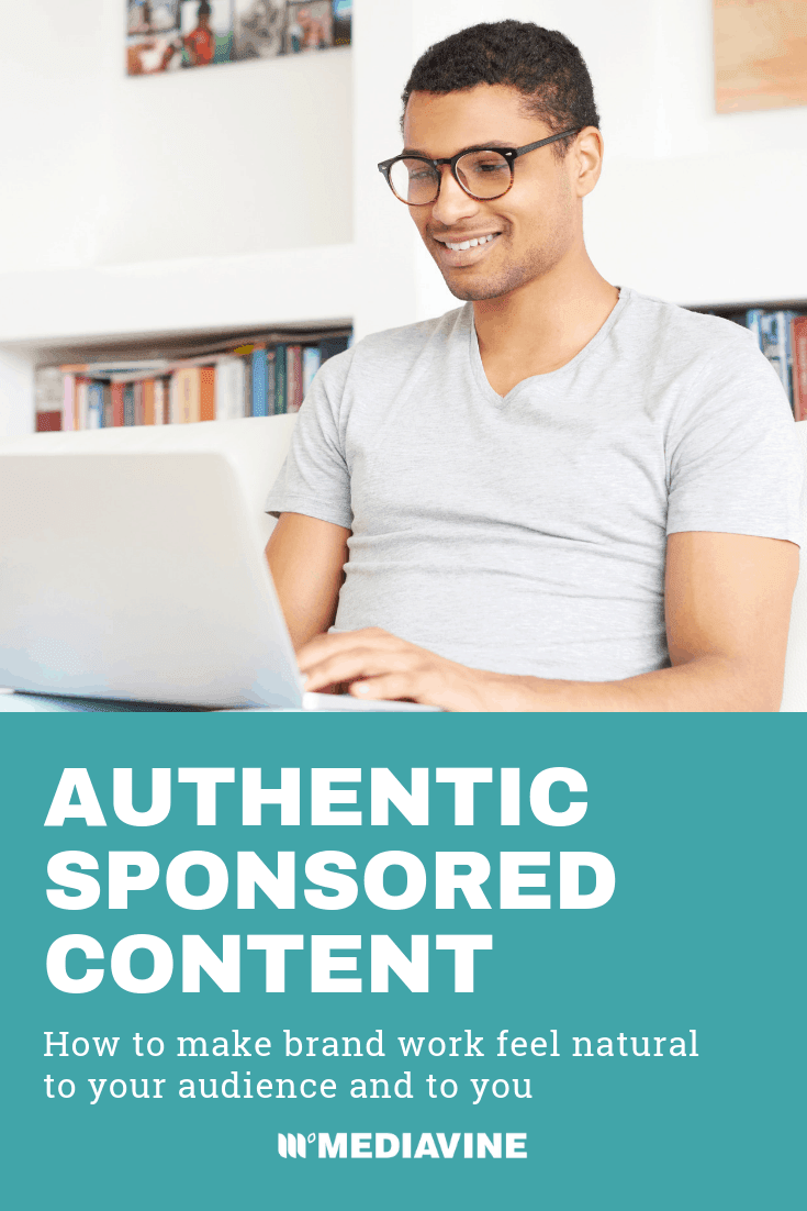 Mediavine Pinterest image - Authentic Sponsored Content: How to make brand work feel natural to your audience and to you.