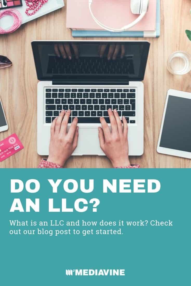 Mediavine Pinterest image - Do you need an LLC? What is an LLC and how does it work? Check out our blog post to get started.