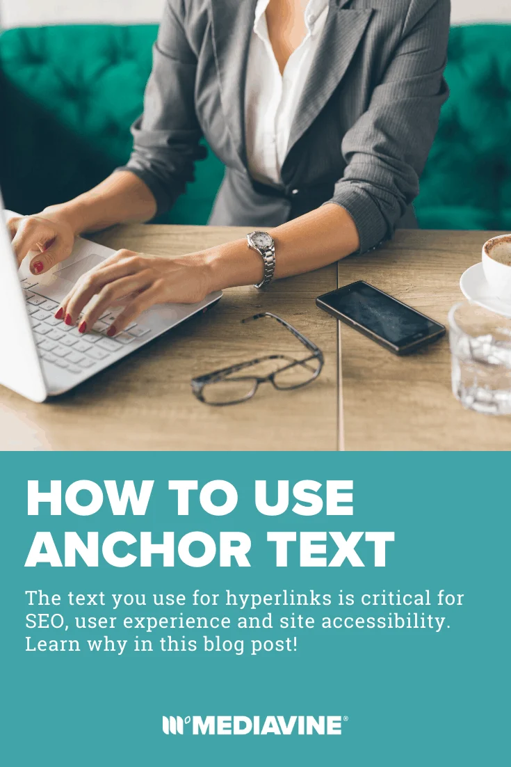Mediavine Pinterest Image - How to use anchor text: The text you use for hyperlink is critical for SEO, user experience and site accessibility. Learn why in this blog post!