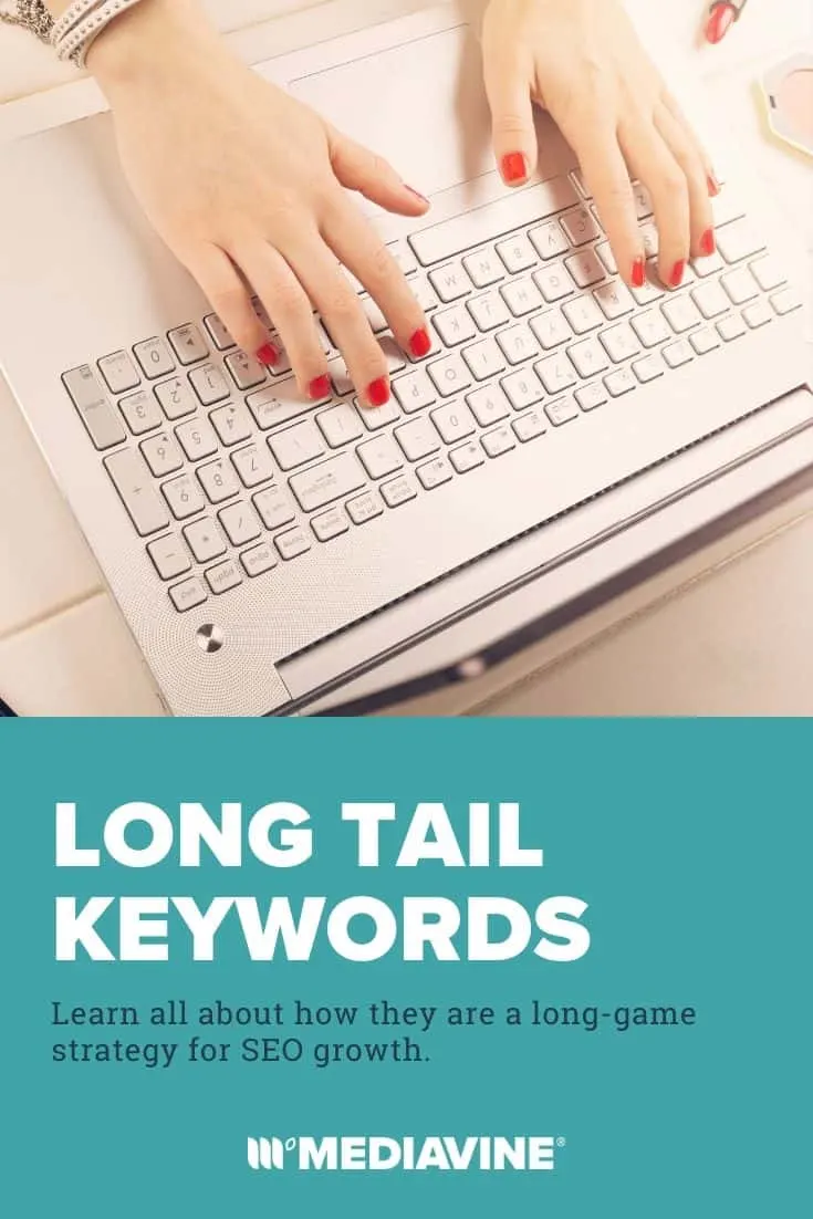 Long tail keywords: Learn all about how they are a long-game strategy for SEO growth. - Mediavine Pinterest Image