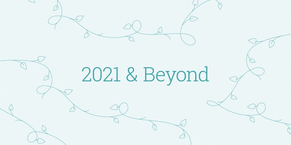 2021 and beyond