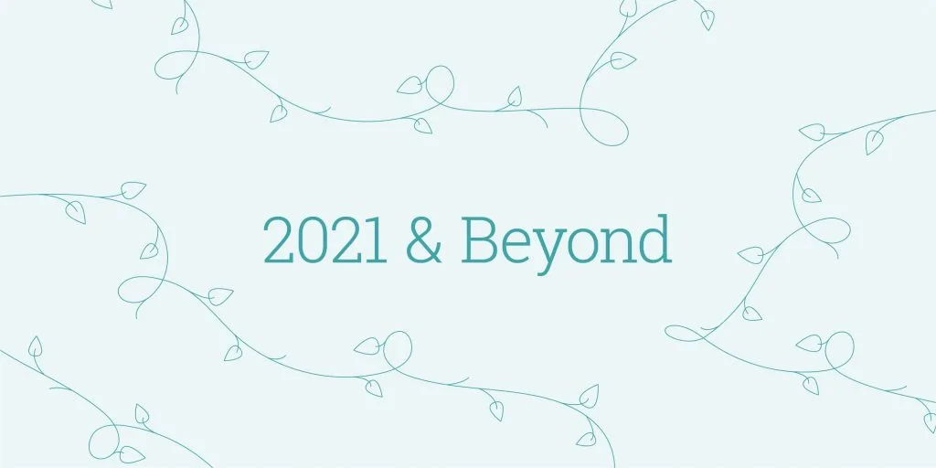 2021 and beyond