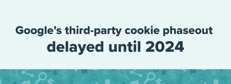 Google's third-party cookie phaseout delayed until 2024