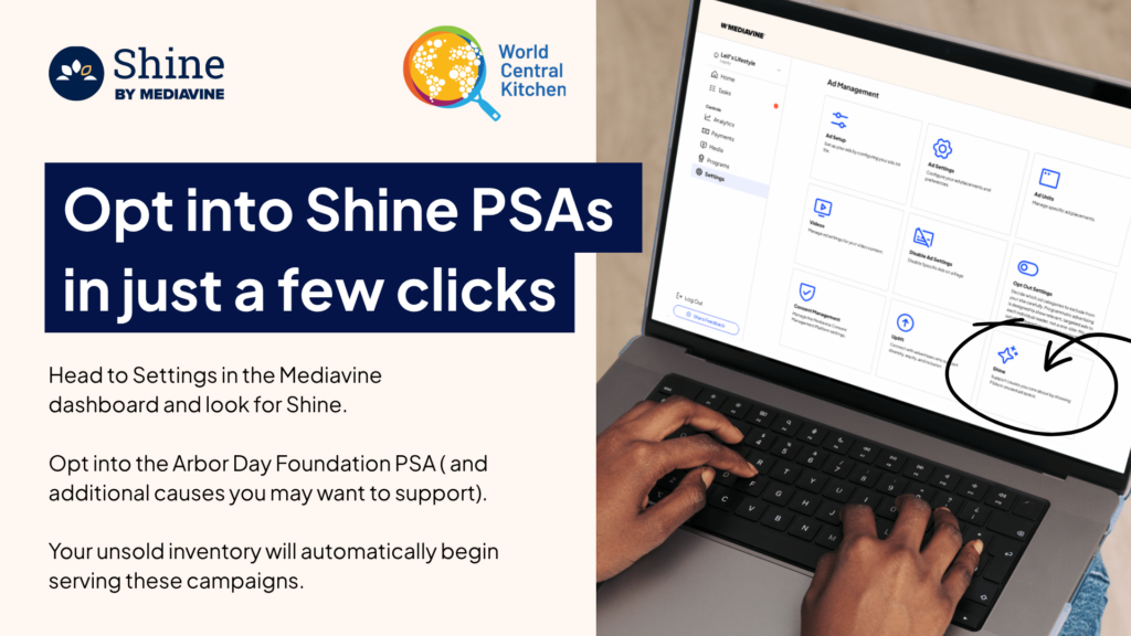 opt into shine psas in just a few clicks. Your unsold inventory will automatically begin serving these campaigns